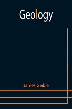 Geology de James Geikie