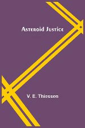 Asteroid Justice de V. E. Thiessen