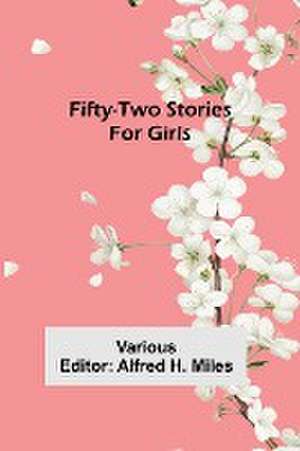 Fifty-Two Stories For Girls de Various