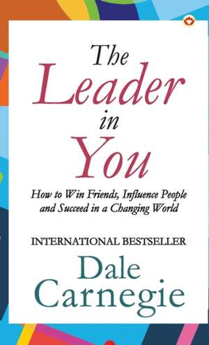 The Leader in You de Dale Carnegie