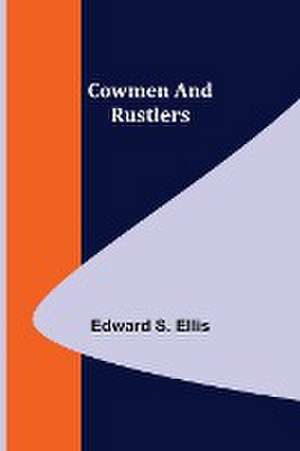 Cowmen and Rustlers de Edward S. Ellis