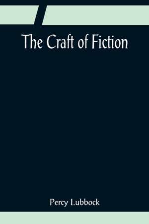 The Craft of Fiction de Percy Lubbock