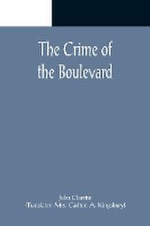 The Crime of the Boulevard de Jules Claretie