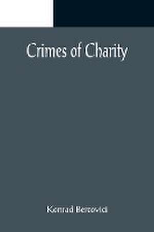 Crimes of Charity de Konrad Bercovici