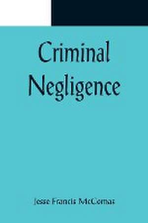 Criminal Negligence de Jesse Francis McComas