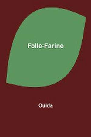 Folle-Farine de Ouida