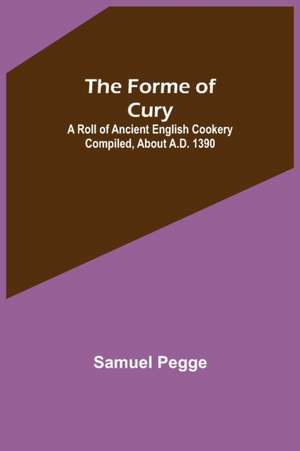 The Forme of Cury de Samuel Pegge