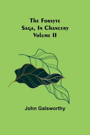 The Forsyte Saga, In Chancery Volume II de John Galsworthy