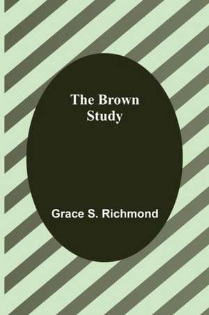 The Brown Study de Grace S. Richmond