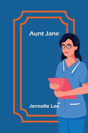 Aunt Jane de Jennette Lee