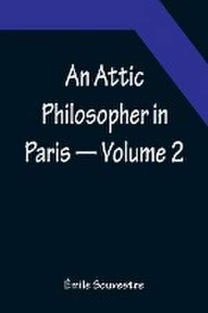 An Attic Philosopher in Paris - Volume 2 de Émile Souvestre