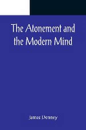 The Atonement and the Modern Mind de James Denney