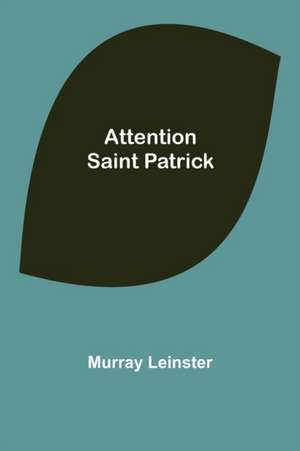 Attention Saint Patrick de Murray Leinster