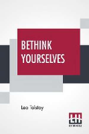 Bethink Yourselves de Leo Tolstoy