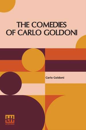 The Comedies Of Carlo Goldoni de Carlo Goldoni