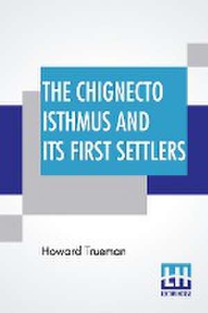 The Chignecto Isthmus And Its First Settlers de Howard Trueman