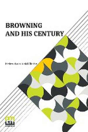 Browning And His Century de Helen Archibald Clarke