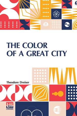 The Color Of A Great City de Theodore Dreiser