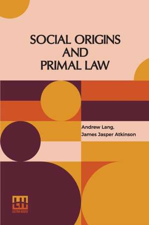 Social Origins And Primal Law de Andrew Lang