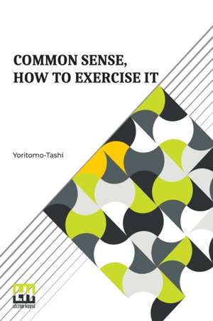 Common Sense, How To Exercise It de Yoritomo-Tashi