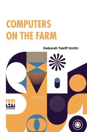 Computers On The Farm de Deborah Takiff Smith