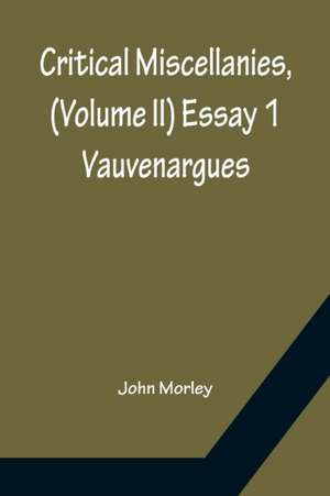 Critical Miscellanies, (Volume II) Essay 1 de John Morley