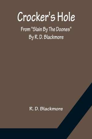 Crocker's Hole; From "Slain By The Doones" By R. D. Blackmore de R. D Blackmore