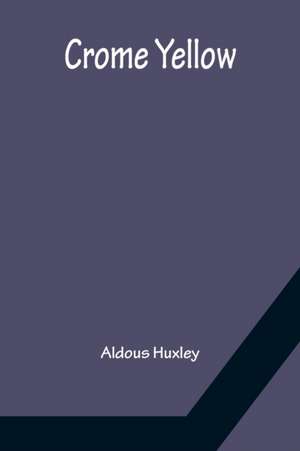 Crome Yellow de Aldous Huxley