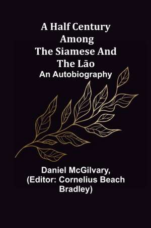 A Half Century Among the Siamese and the L¿o de Daniel Mcgilvary