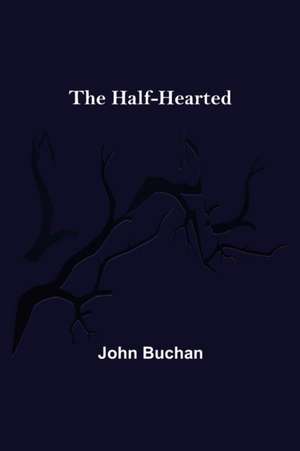 The Half-Hearted de John Buchan