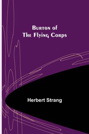 Burton of the Flying Corps de Herbert Strang