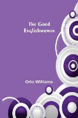 The Good Englishwoman de Orlo Williams