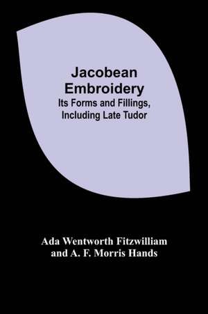 Jacobean Embroidery de Ada Wentworth Fitzwilliam