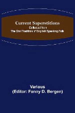 Current Superstitions; Collected from the Oral Tradition of English Speaking Folk de Various