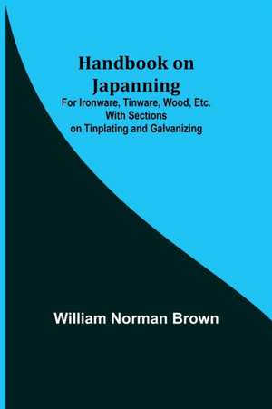 Handbook on Japanning de William Norman Brown