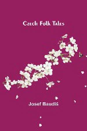 Czech Folk Tales de Josef Baudi¿