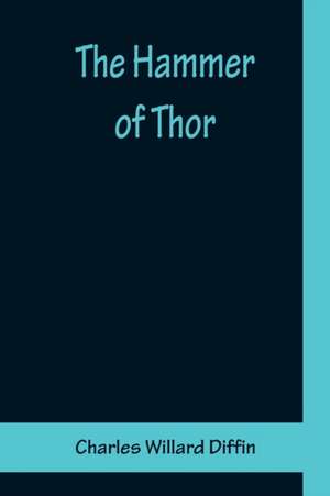 The Hammer of Thor de Charles Willard Diffin