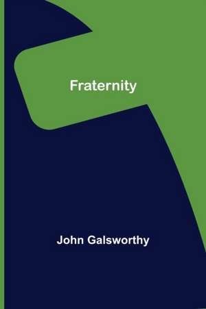 Fraternity de John Galsworthy