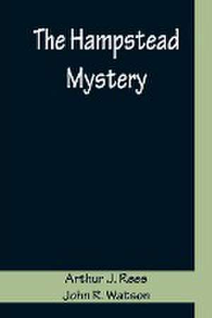 The Hampstead Mystery de Arthur J. Rees