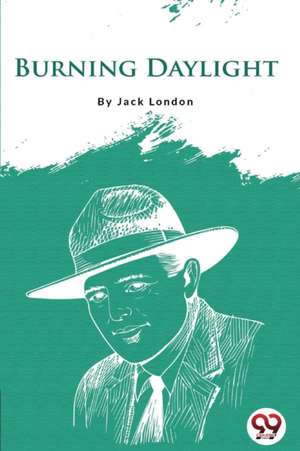 Burning Daylight de Jack London