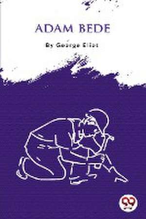 Adam Bede de George Eliot