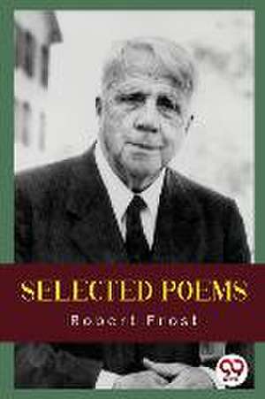 Selected Poems de Robert Frost
