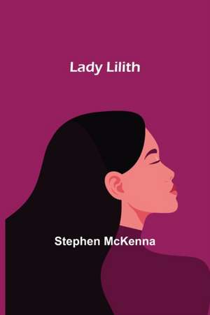 Lady Lilith de Stephen McKenna