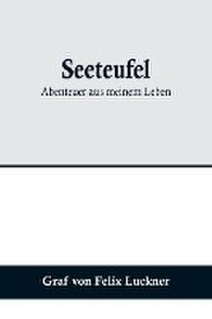 Seeteufel de Graf von Felix Luckner