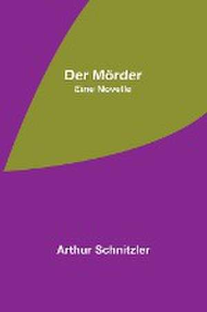 Schnitzler, A: Mörder