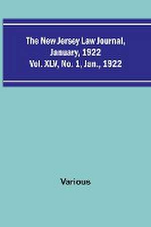 The New Jersey Law Journal, January, 1922 ; Vol. XLV. No. 1. Jan., 1922 de Various