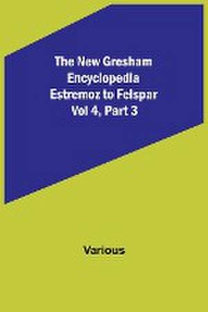 The New Gresham Encyclopedia. Estremoz to Felspar ; Vol 4, Part 3 de Various