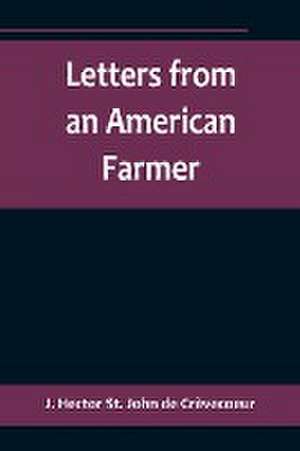 Letters from an American Farmer de J. Hector St John de Crèvecoeur