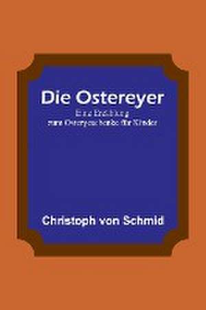 Schmid, C: Ostereyer