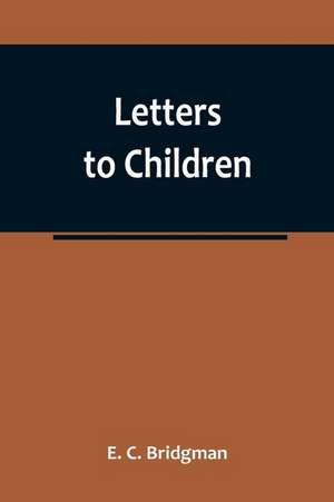 Letters to Children de E. C. Bridgman